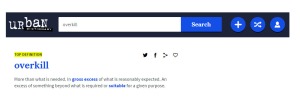 "Overkill" as defined by the Urban Dictionary.